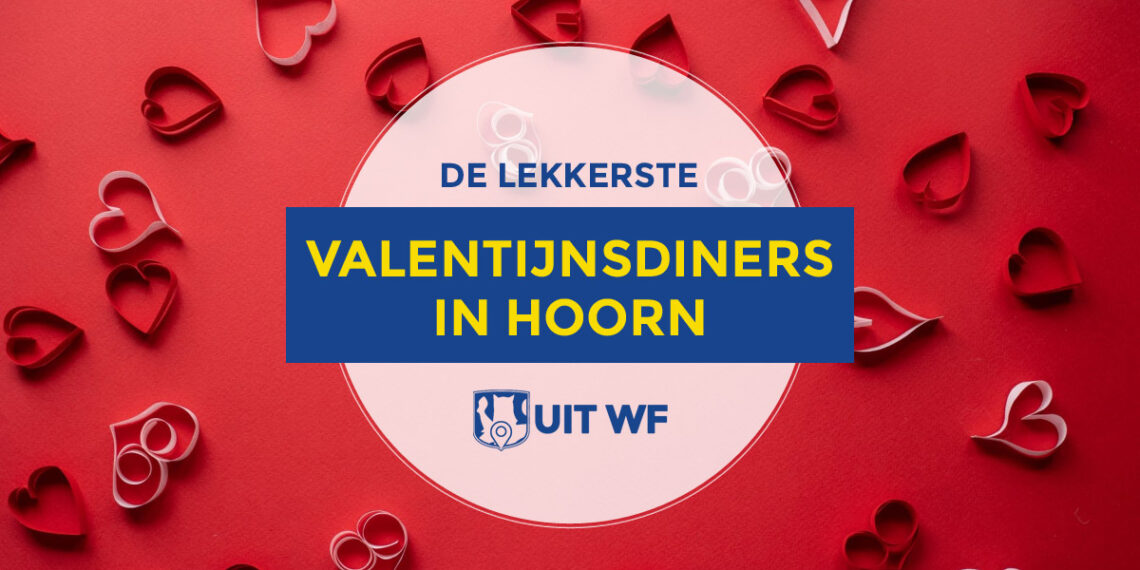 Valentijnsdiners in Hoorn